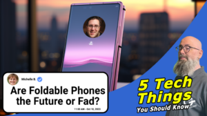 Foldable Phones: Future or Fad?