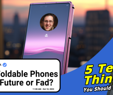 Foldable Phones: Future or Fad?